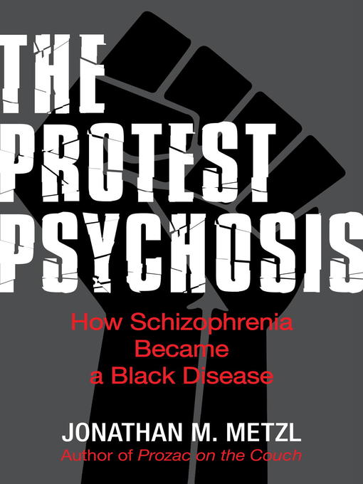 Title details for The Protest Psychosis by Jonathan M. Metzl - Wait list